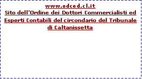 Casella di testo: www.odced.cl.itSito dell�Ordine dei Dottori Commercialisti ed Esperti Contabili del circondario del Tribunale di Caltanissetta