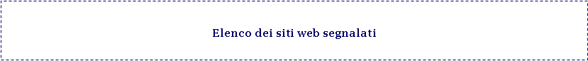 Casella di testo: Elenco dei siti web segnalati