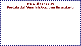 Casella di testo: www.finanze.it
Portale dell’Amministrazione finanziaria